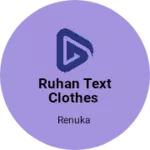 Business logo of Ruhan Text Clothes