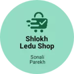 Business logo of Shlokh ledi shop