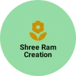Business logo of Shree Ram Creation
