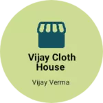 Business logo of Vijay cloth House