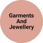 Business logo of Garments and jewellery
