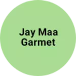 Business logo of Jay maa garmet