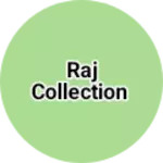 Business logo of Raj Collection