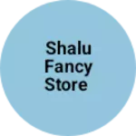 Business logo of Shalu fancy store