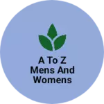 Business logo of A to Z mens and Womens ware
