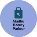 Business logo of Madhu beauty parlour and butik
