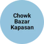 Business logo of Chowk Bazar Kapasan