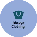 Business logo of BHAVYA CLOTHING