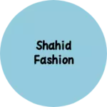 Business logo of Shahid fashion