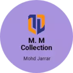 Business logo of M. M COLLECTION