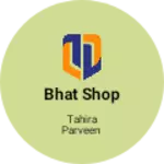 Business logo of Bhat shop