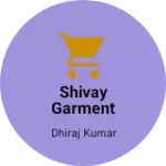Business logo of Shivay Garment