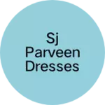Business logo of SJ Parveen Dresses