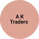 Business logo of A K TRADERS