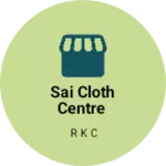 Business logo of Sai Cloth Centre