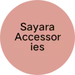 Business logo of Sayara Accessories