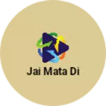Business logo of Jai Mata di