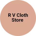 Business logo of R v cloth store