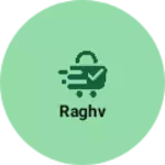 Business logo of Raghv