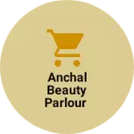 Business logo of Anchal beauty parlour