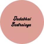 Business logo of DADABHAI BASTRALAYA
