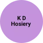 Business logo of K D HOSIERY