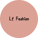 Business logo of LF Fashion
