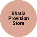 Business logo of Bhatia Provision Store