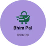 Business logo of Bhim pal