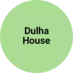 Business logo of Dulha house