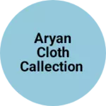 Business logo of Aryan Cloth Callection