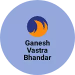 Business logo of Ganesh vastra Bhandar