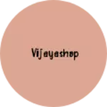 Business logo of Vijayashop