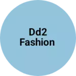 Business logo of Dd2 fashion