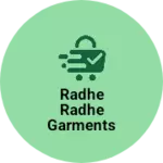 Business logo of RADHE RADHE GARMENTS