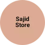 Business logo of Sajid store based out of Meerut