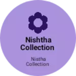 Business logo of Nishtha collection