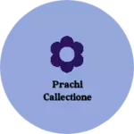 Business logo of Prachi callectione
