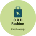 Business logo of C R D FASHION