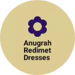 Business logo of Anugrah Redimet Dresses