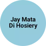 Business logo of Jay mata di hosiery