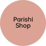 Business logo of Parishi shop