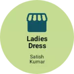 Business logo of Ladies dress dukaan