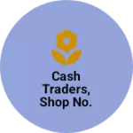 Business logo of CASH TRADERS, SHOP NO. 09, NEW CLOTH MARKET