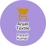 Business logo of ANJALI TEXTILE