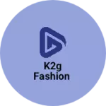 Business logo of K2g Fashion