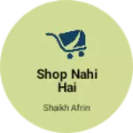 Business logo of Shop nahi hai