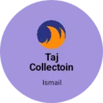 Business logo of Taj collectoin