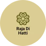 Business logo of Raja di hatti