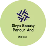 Business logo of Divya beauty parlour and cosmetics